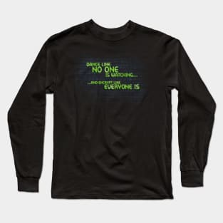 Dance Like No One is Watching, Encrypt Like Everyone Is Long Sleeve T-Shirt